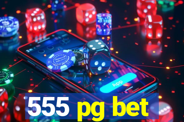 555 pg bet